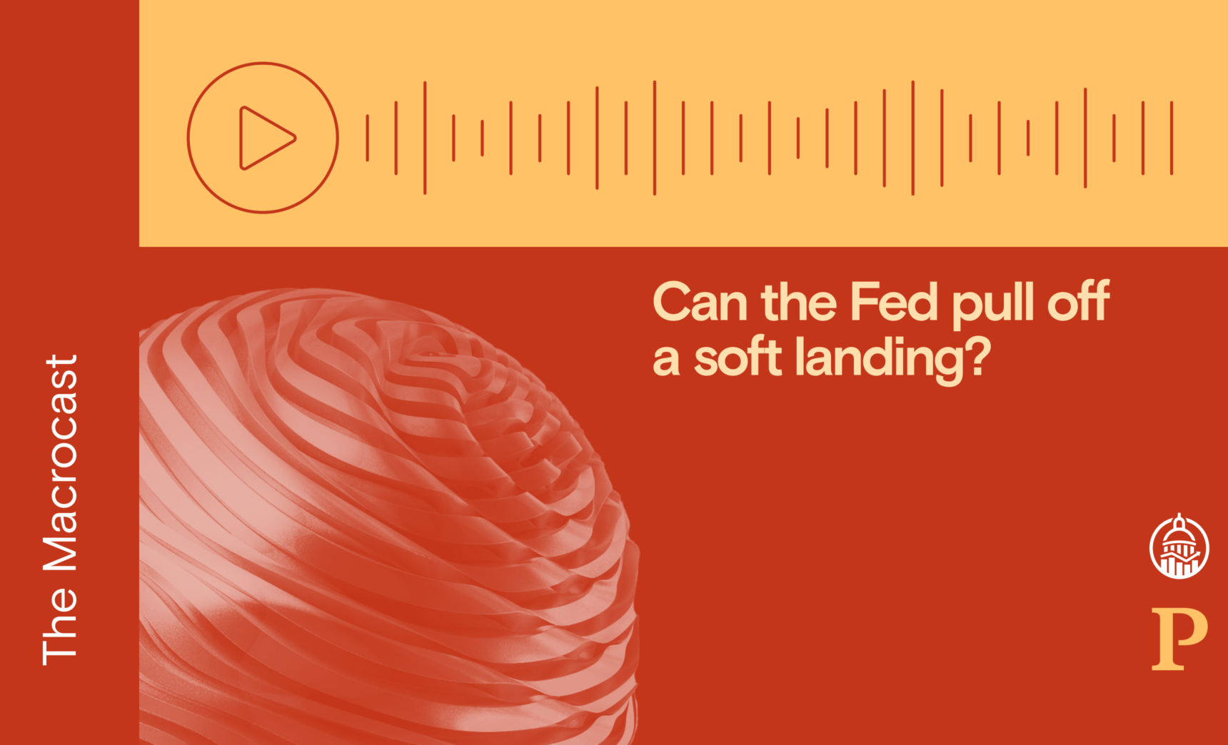 Macrocast: Can the Fed pull off a soft landing?