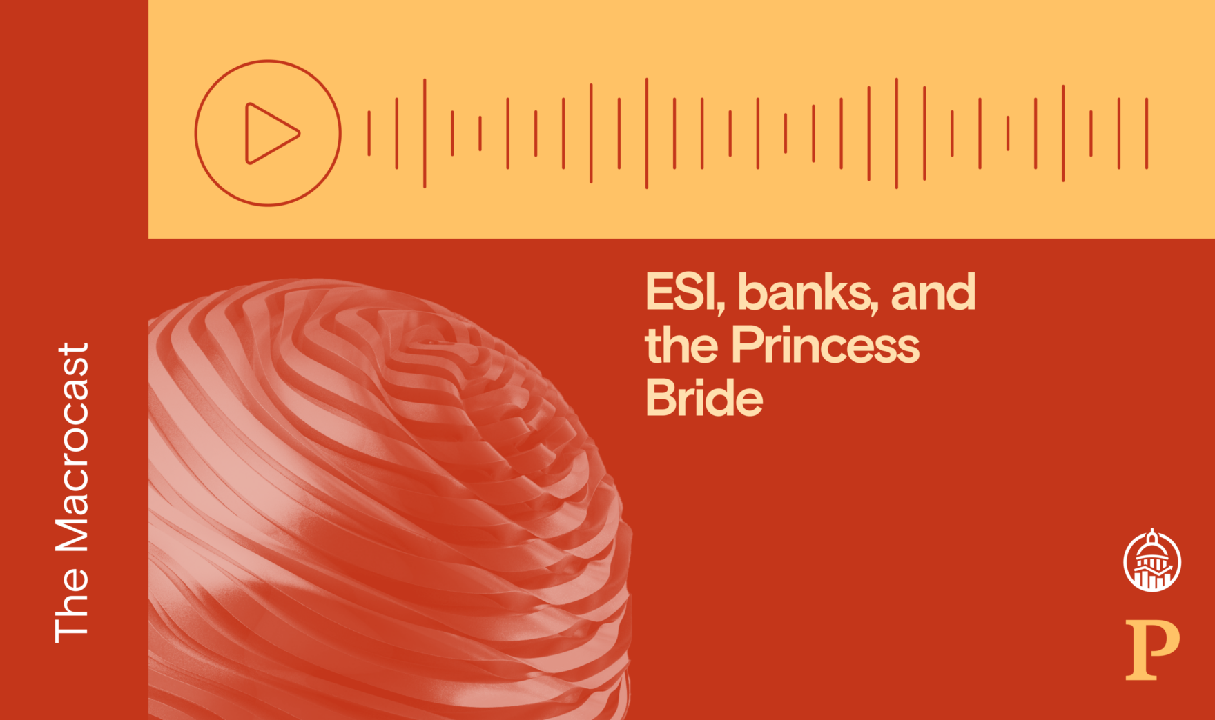 Macrocast: ESI, banks, and the Princess Bride