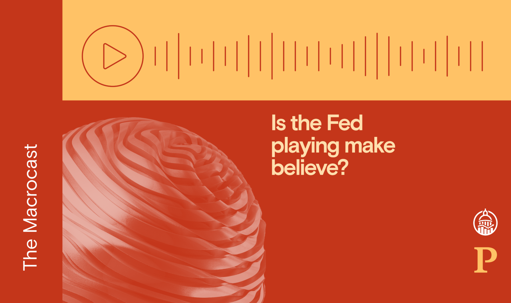 Macrocast: Is the Fed playing make believe?