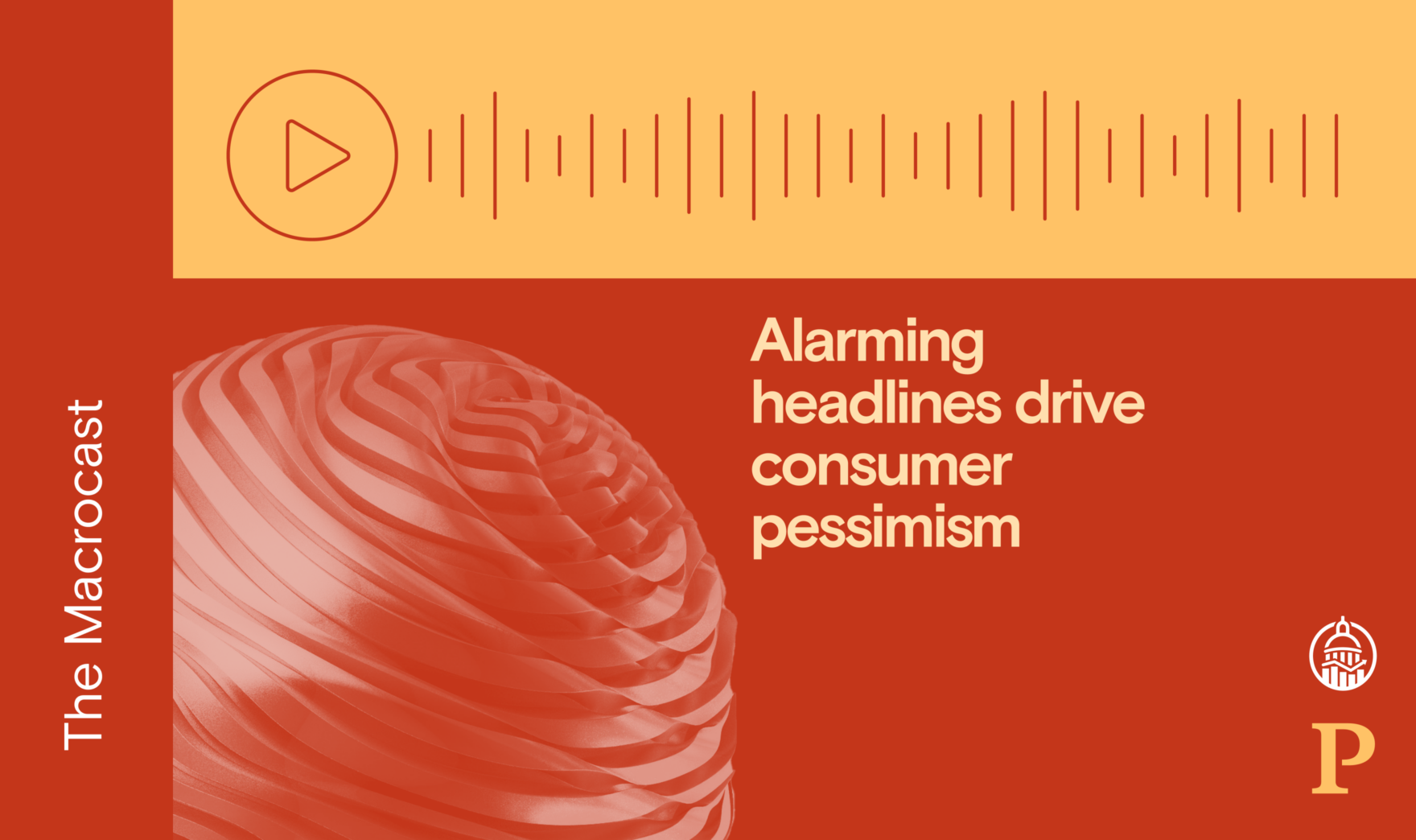 Macrocast: Alarming headlines drive consumer pessimism