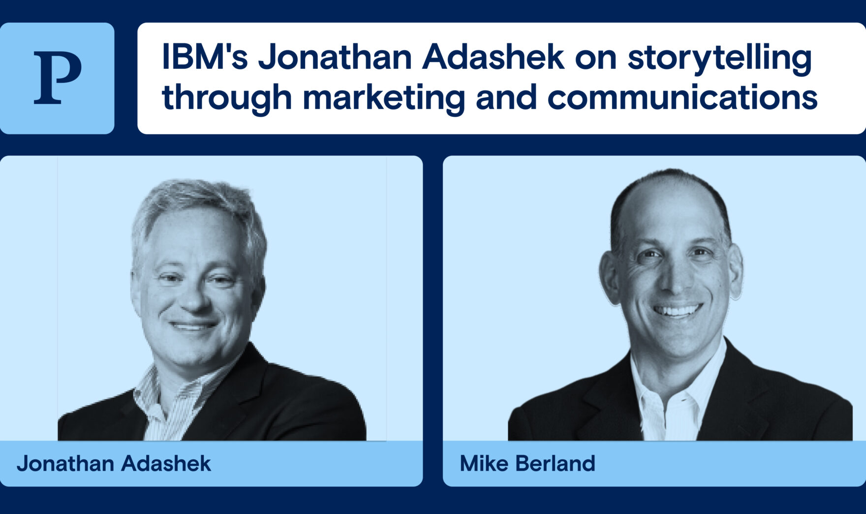 IBM’s Jonathan Adashek on storytelling through marketing and communications