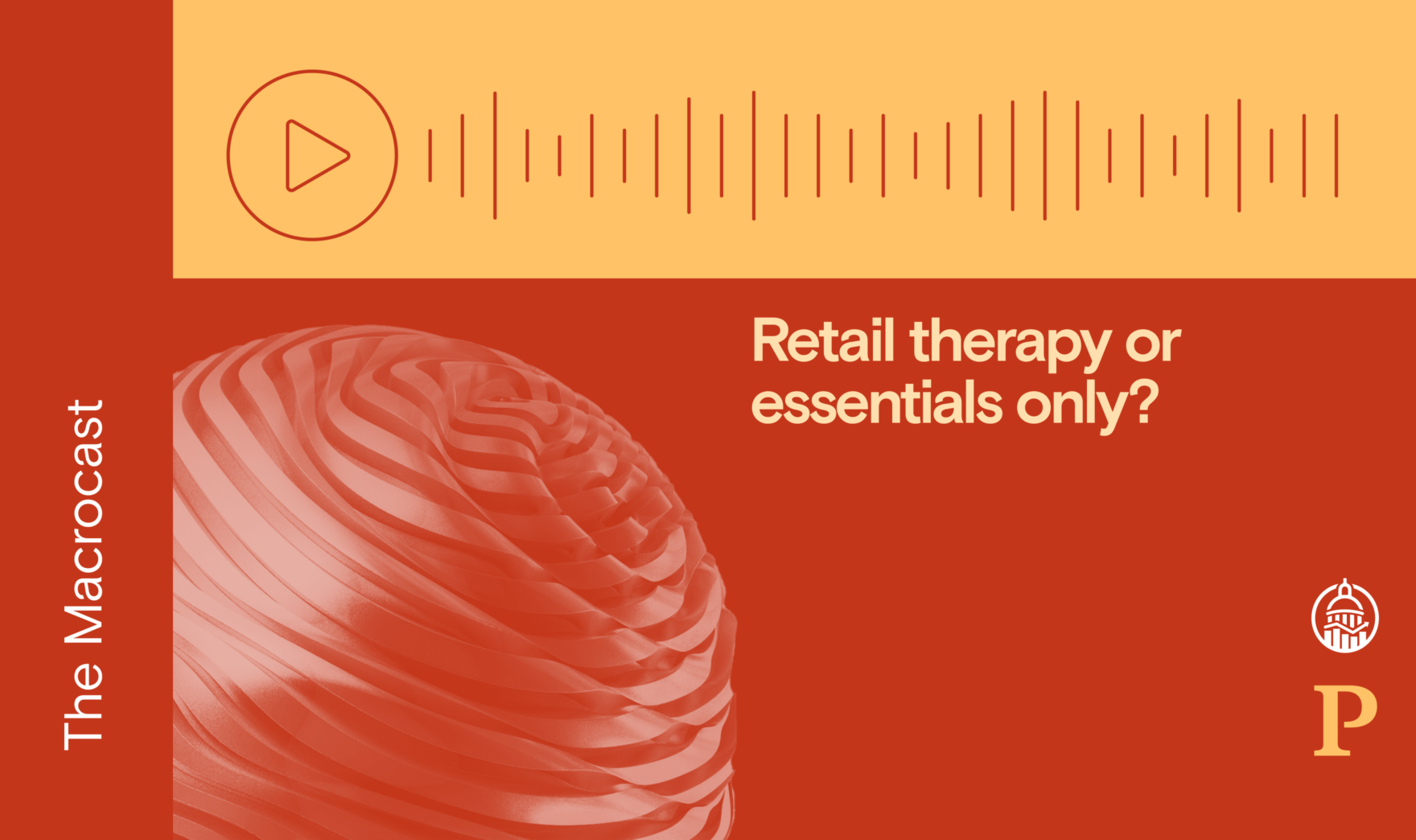 Macrocast: Retail therapy or essentials only?