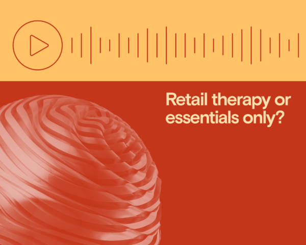 Macrocast: Retail therapy or essentials only?