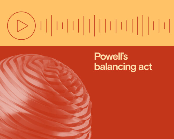 Macrocast: Powell’s balancing act