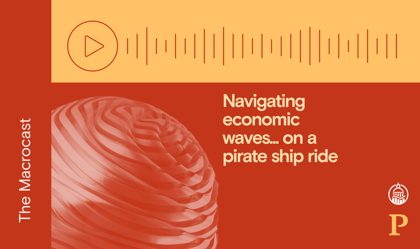 Macrocast: Navigating economic waves… on a pirate ship ride