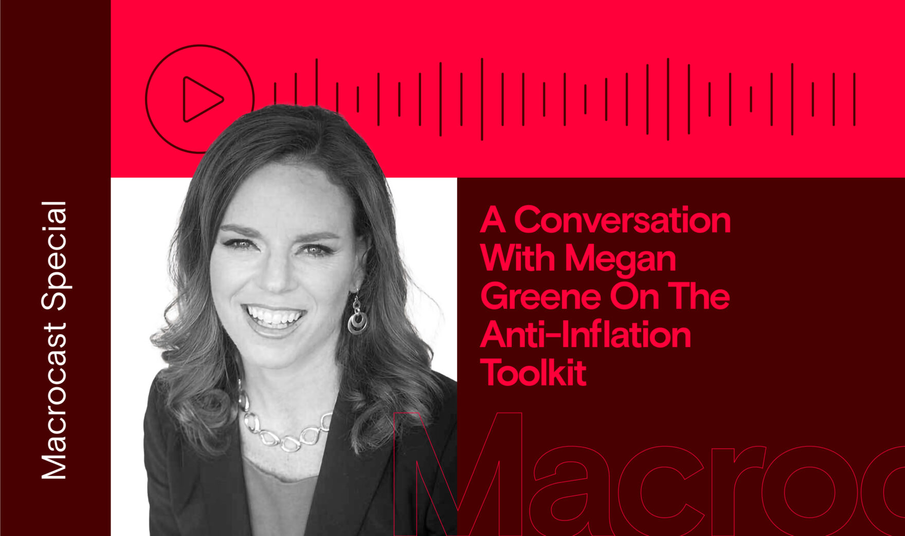 Macrocast Special: A Conversation with Megan Greene on the Anti-Inflation Toolkit